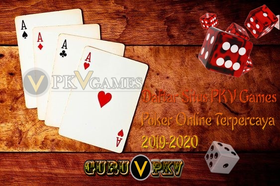 Kumpulan Daftar Situs PKV Games Poker Online Terpercaya 2019-2020