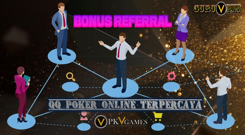 Manfaat Bonus Referral QQ Poker Online Terpercaya PKV Games