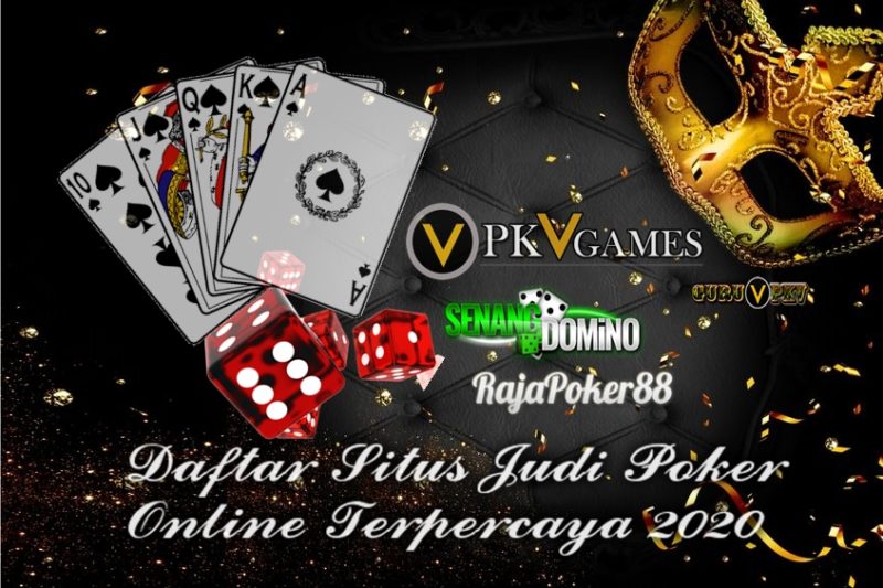 Daftar Situs Judi Poker QQ Online Terpercaya 2020