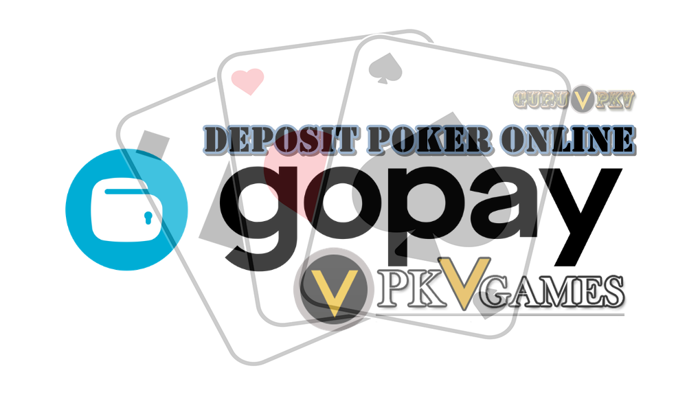 Poker Online Deposit Via Gopay PKV Games